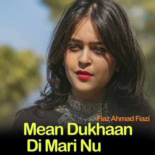 Mean Dukhaan Di Mari Nu Fiaz Ahmad Fiazi MP3 Download