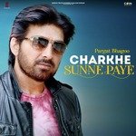 Charkhey Sunne Paye - Pargat Bhagoo Song Download