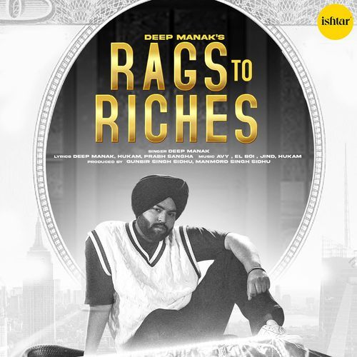 Rags To Riches Deep Manak MP3 Download