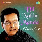 Channi Singh-Dil Nahin Manda - Channi Singh Song Download
