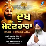 Dukh Metanhara - Bhai Harjit Singh Ji Song Download