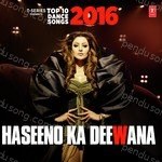 Haseeno Ka Deewana Top 10 Dance Songs 2016 Album Download