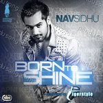 Born To Shine - Nav Sidhu Song Download