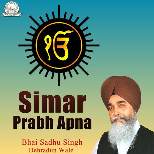 Simar Prabh Apna Bhai Sadhu Singh Dehradun Wale MP3 Download