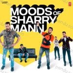 Moods Of Sharry Mann - Sharry Mann Song Download