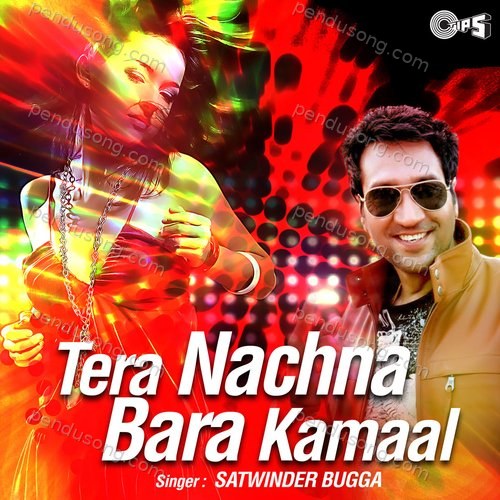 Tera Nachna Bara Kamaal Satwinder Bugga MP3 Download