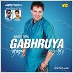 Gabhruya - Navjot Sidhu Song Download