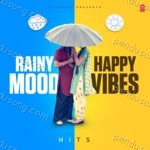Rainy Mood - Happy Vibes Hits - Singga Song Download
