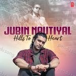 Jubin Nautiyal : Hills To Heart Album Download