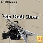 Oh Kudi Kaun - Jagjit Sandhu Song Download