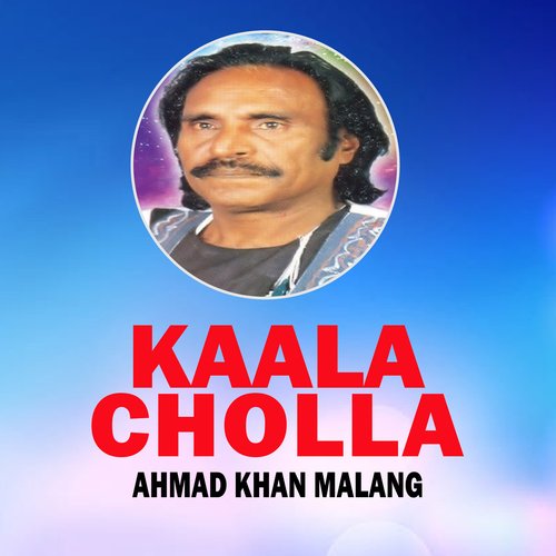 Kaala Cholla Ahmad Khan Malang MP3 Download