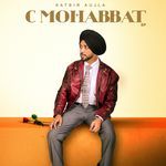 C Mohabbat - Satbir Aujla Song Download