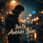 Bas Ek Aakhiri Baar Album Download