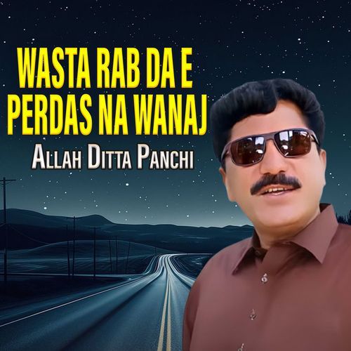 Wasta Rab Da E Perdas Na Wanaj Allah Ditta Panchi MP3 Download