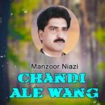 Chandi Ale Wang - Manzoor Niazi Song Download