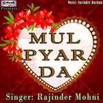 Mul Pyar Da - Rajinder Mohni Song Download