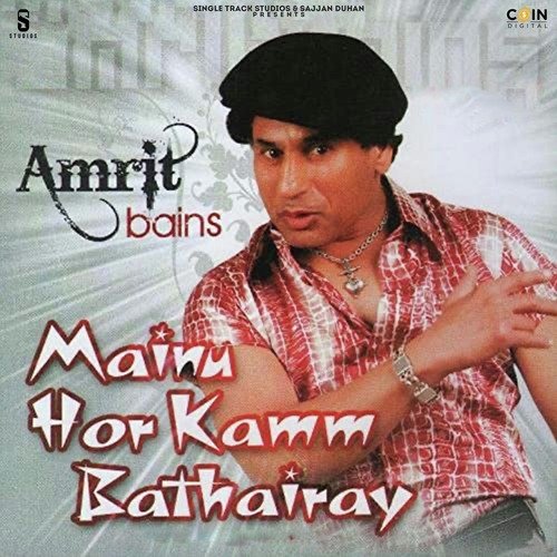 Mainu Hor Kam Batherea Amrit Bains MP3 Download