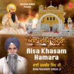 Aisa Khasam Hamara - Bhai Raghbir Singh (U.S.A. Wale) Song Download