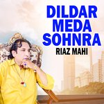 Dildar Meda Sohnra - Riaz Mahi Song Download