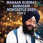 Mahaan Gurmat Samagam Newcastle Part 2 (V23) 2025 - Gurpreet Singh Ji Song Download
