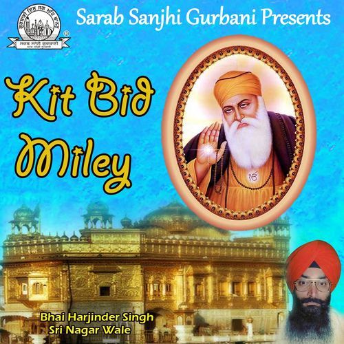 Kit Bid Miley Bhai Harjinder Singh MP3 Download