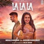 La La La – Neha Kakkar