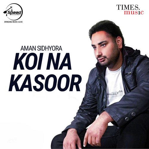 Koi Na Kasoor Aman Sidhyora MP3 Download