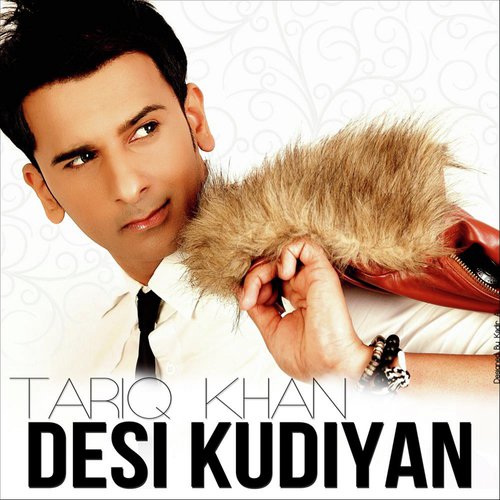 Desi Kudiyan Tariq Khan MP3 Download
