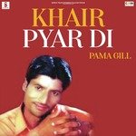 Khair Pyar Di - Pamma Gill Song Download