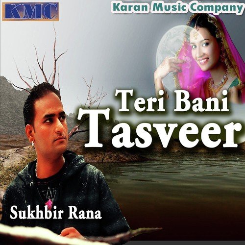 Teri Bani Tasveer Sukhbir Rana MP3 Download