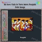 Ho Jave Viah Je Tera Mera Punjabi Folk Songs Album Download
