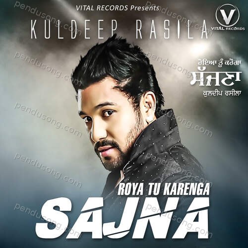 Roya Tu Karenga Sajna Kuldeep Rasila MP3 Download