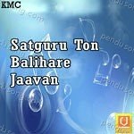 Satguru Ton Balihare Jaavan - Ratan Singh Song Download