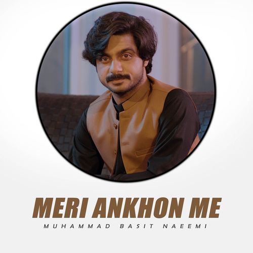Meri Ankhon Me Muhammad Basit Naeemi MP3 Download
