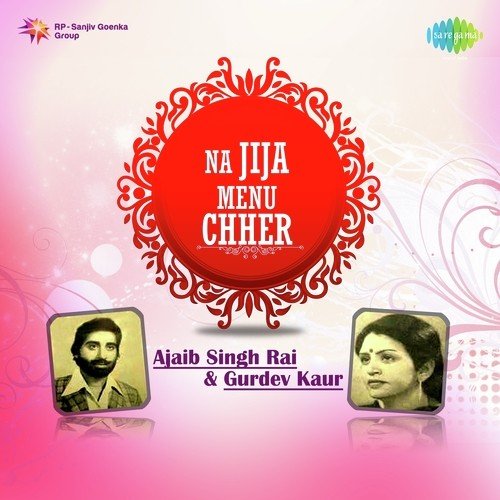 Na Jija Menu Chher Gurdev Kaur MP3 Download