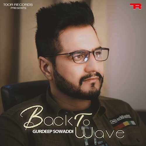 Back To Wave Gurdeep Sowaddi MP3 Download