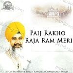 Paij Rakho Raja Ram Meri - Bhai Balwinder Singh Ji Rangila Song Download