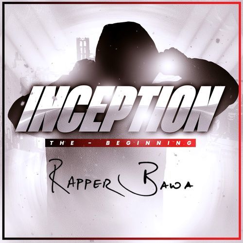 INCEPTION- The Beginning Rapper Bawa MP3 Download