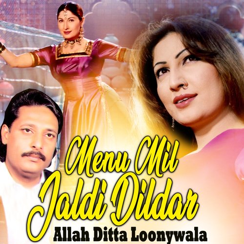 Menu Mil Jaldi Dildar Allah Ditta Loonywala MP3 Download